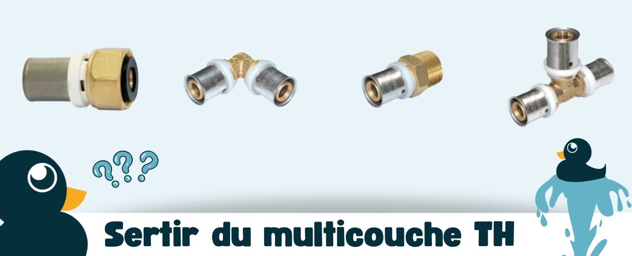 Comment sertir correctement du multicouche TH ? Le guide complet pour éviter les fuites