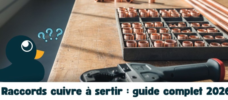 Raccords cuivre à sertir : guide complet 2026 sur les profils, la fiabilité et la pose