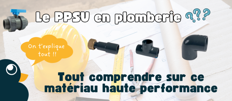Le PPSU en plomberie : tout comprendre sur ce matériau haute performance