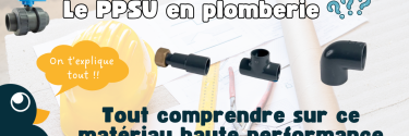Le PPSU en plomberie : tout comprendre sur ce matériau haute performance