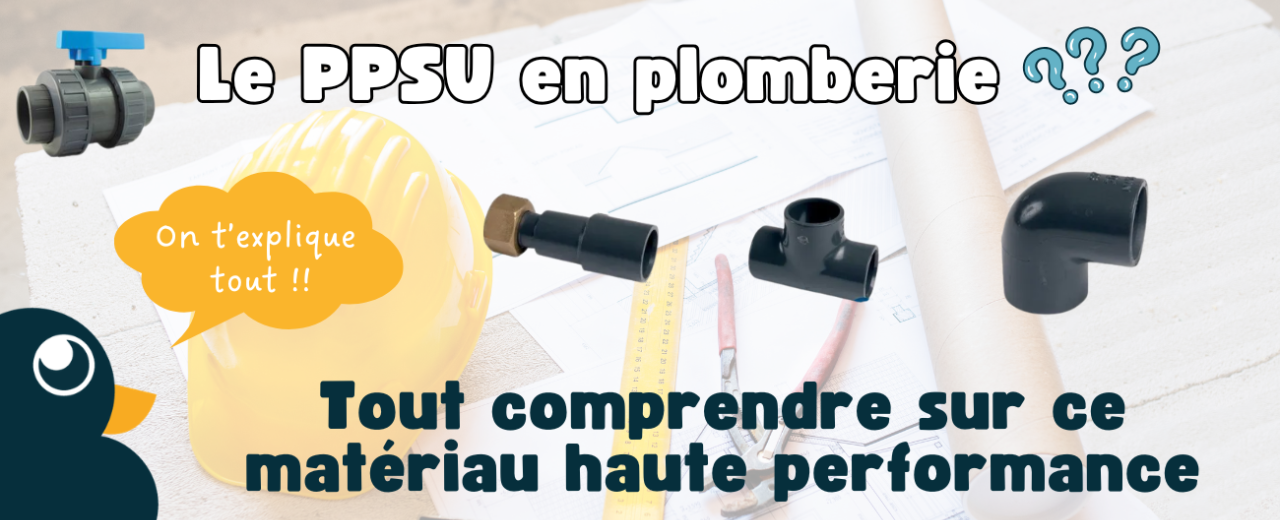 Le PPSU en plomberie : tout comprendre sur ce matériau haute performance