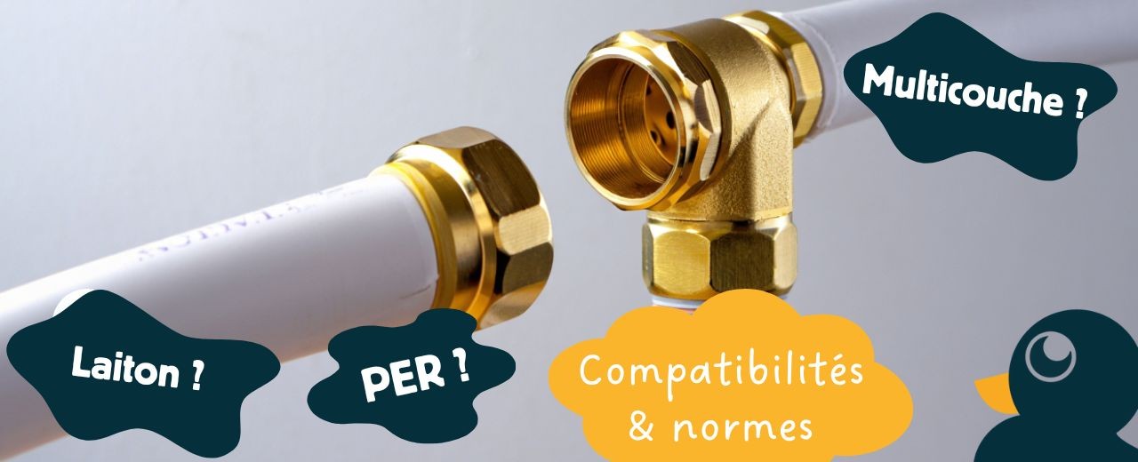 Raccords laiton, PER, multicouche : compatibilités & normes